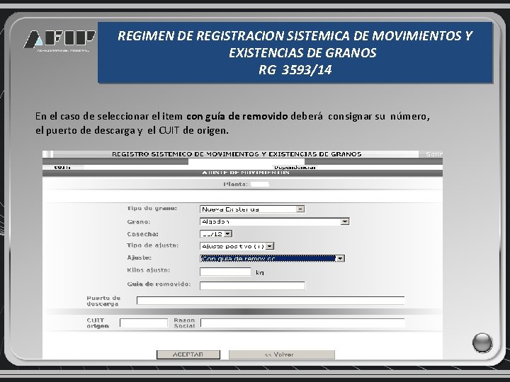 REGIMEN DE REGISTRACION SISTEMICA DE MOVIMIENTOS Y EXISTENCIAS DE GRANOS RG 3593/14 En el