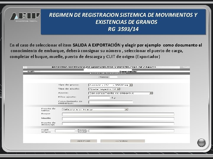REGIMEN DE REGISTRACION SISTEMICA DE MOVIMIENTOS Y EXISTENCIAS DE GRANOS RG 3593/14 En el