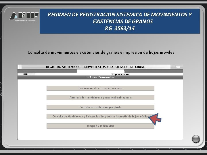 REGIMEN DE REGISTRACION SISTEMICA DE MOVIMIENTOS Y EXISTENCIAS DE GRANOS RG 3593/14 Consulta de