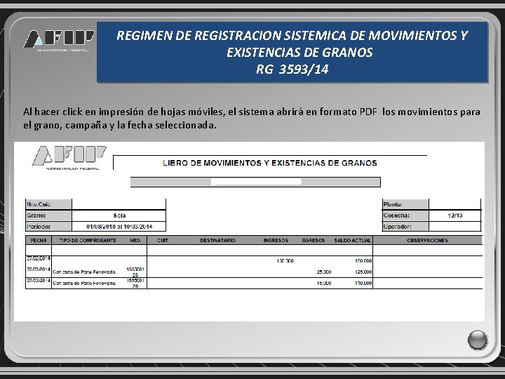 REGIMEN DE REGISTRACION SISTEMICA DE MOVIMIENTOS Y EXISTENCIAS DE GRANOS RG 3593/14 Al hacer