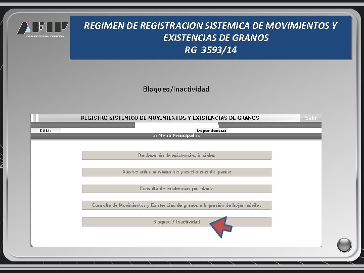 REGIMEN DE REGISTRACION SISTEMICA DE MOVIMIENTOS Y EXISTENCIAS DE GRANOS RG 3593/14 Bloqueo/Inactividad 