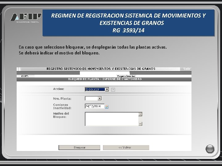 REGIMEN DE REGISTRACION SISTEMICA DE MOVIMIENTOS Y EXISTENCIAS DE GRANOS RG 3593/14 En caso