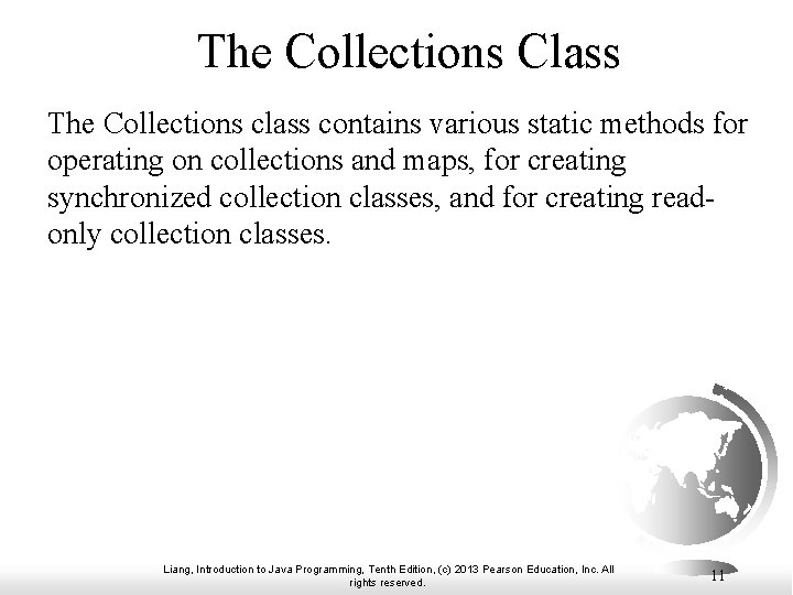 The Collections Class The Collections class contains various static methods for operating on collections