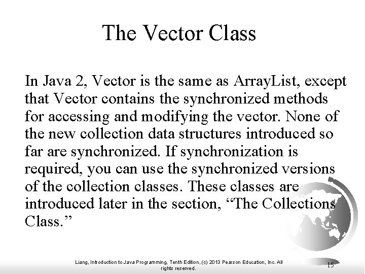 The Vector Class In Java 2, Vector is the same as Array. List, except