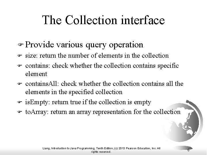 The Collection interface F Provide various query operation F size: return the number of