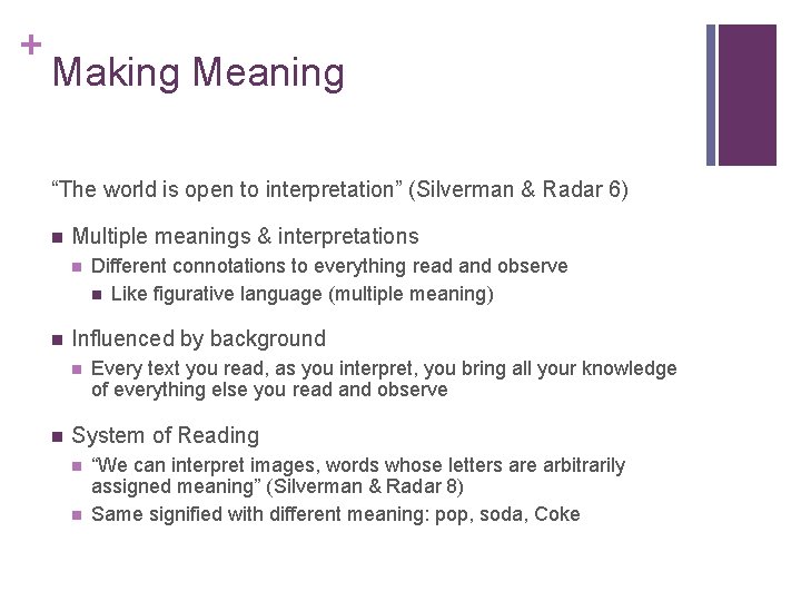 + Making Meaning “The world is open to interpretation” (Silverman & Radar 6) n