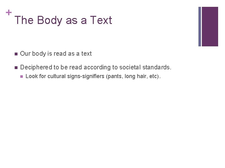 + The Body as a Text n Our body is read as a text