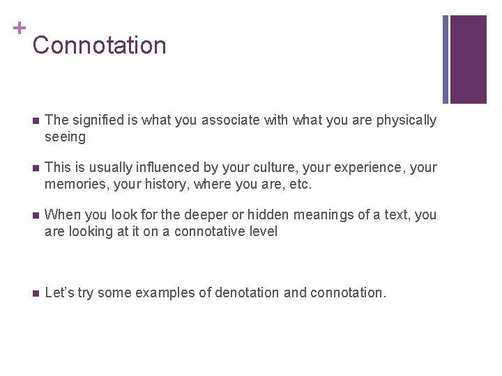 + Connotation n The signified is what you associate with what you are physically