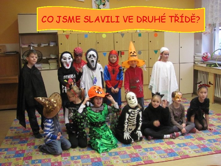 CO JSME SLAVILI VE DRUHÉ TŘÍDĚ? 
