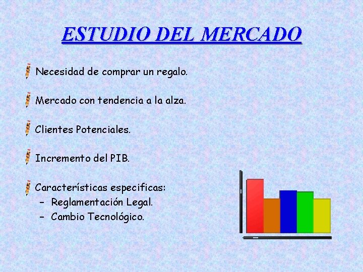 ESTUDIO DEL MERCADO Necesidad de comprar un regalo. Mercado con tendencia a la alza.