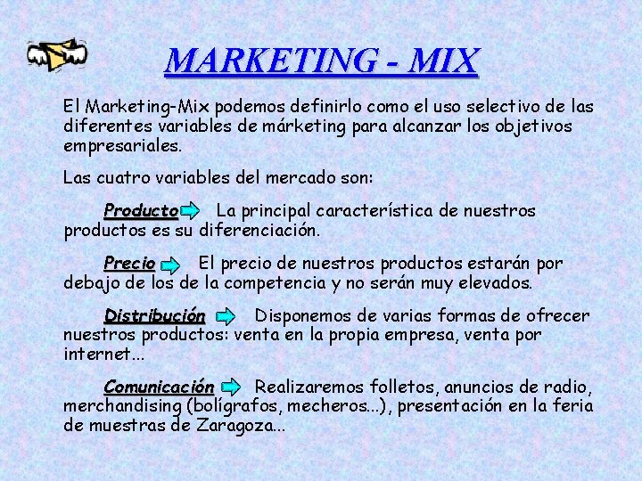 MARKETING - MIX El Marketing-Mix podemos definirlo como el uso selectivo de las diferentes