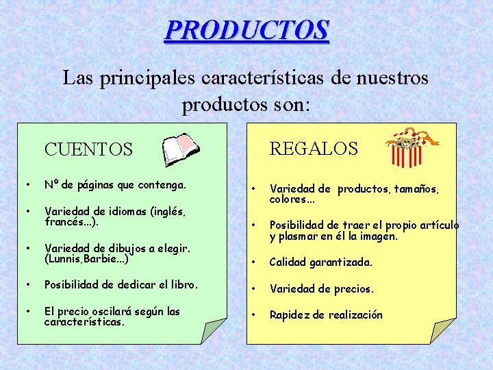 PRODUCTOS Las principales características de nuestros productos son: REGALOS CUENTOS • Nº de páginas