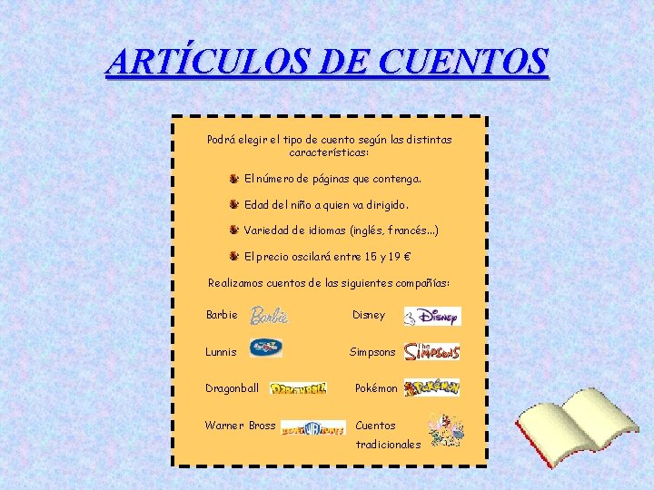 ARTÍCULOS DE CUENTOS Podrá elegir el tipo de cuento según las distintas características: El