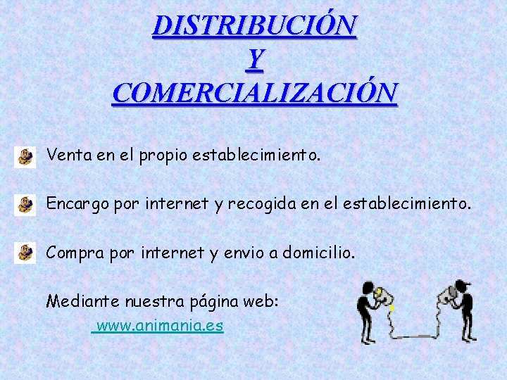 DISTRIBUCIÓN Y COMERCIALIZACIÓN Venta en el propio establecimiento. Encargo por internet y recogida en