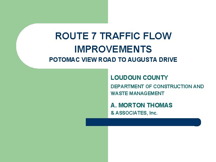 ROUTE 7 TRAFFIC FLOW IMPROVEMENTS POTOMAC VIEW ROAD TO AUGUSTA DRIVE LOUDOUN COUNTY DEPARTMENT