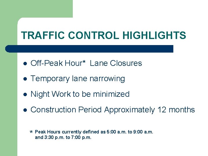 TRAFFIC CONTROL HIGHLIGHTS l Off-Peak Hour* Lane Closures l Temporary lane narrowing l Night