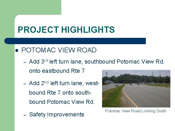 PROJECT HIGHLIGHTS l POTOMAC VIEW ROAD – Add 3 rd left turn lane, southbound