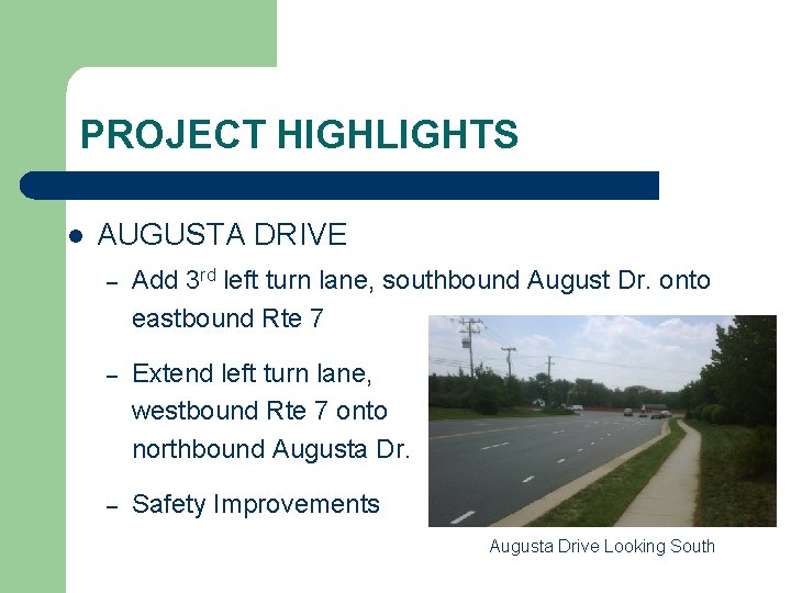 PROJECT HIGHLIGHTS l AUGUSTA DRIVE – Add 3 rd left turn lane, southbound August