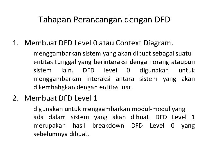 Tahapan Perancangan dengan DFD 1. Membuat DFD Level 0 atau Context Diagram. menggambarkan sistem
