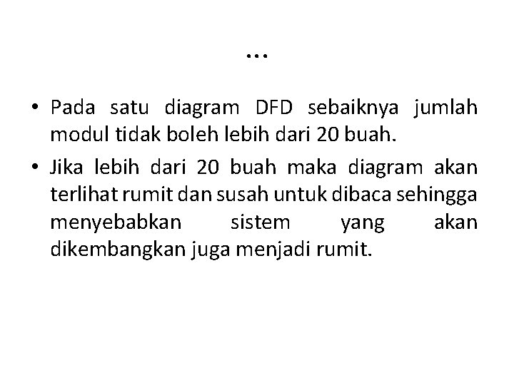 . . . • Pada satu diagram DFD sebaiknya jumlah modul tidak boleh lebih