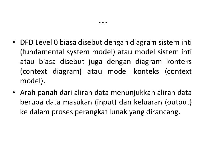 . . . • DFD Level 0 biasa disebut dengan diagram sistem inti (fundamental