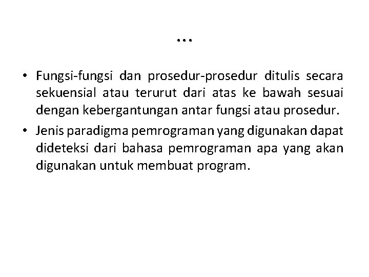 . . . • Fungsi-fungsi dan prosedur-prosedur ditulis secara sekuensial atau terurut dari atas