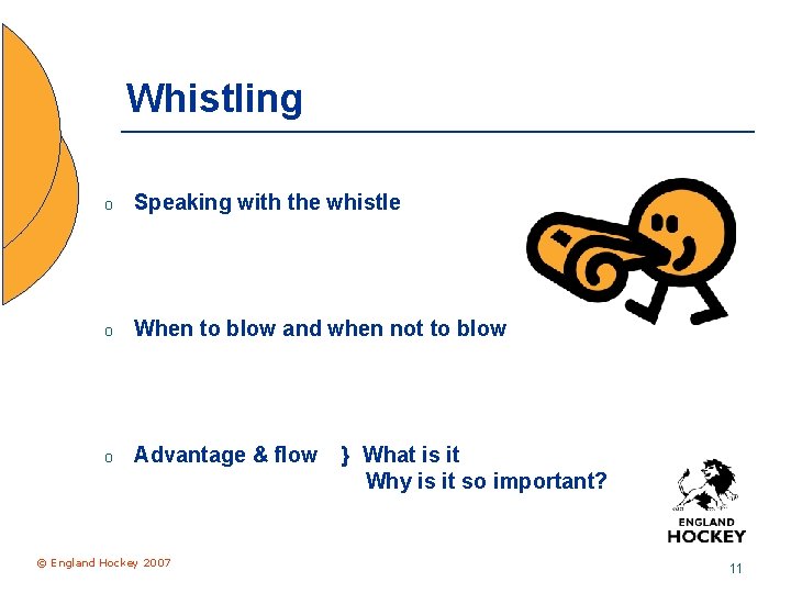 Whistling o Speaking with the whistle o When to blow and when not to
