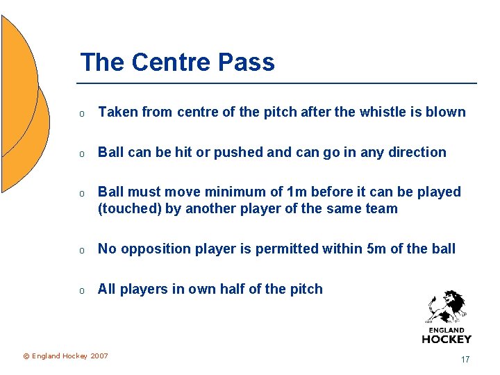 The Centre Pass o Taken from centre of the pitch after the whistle is