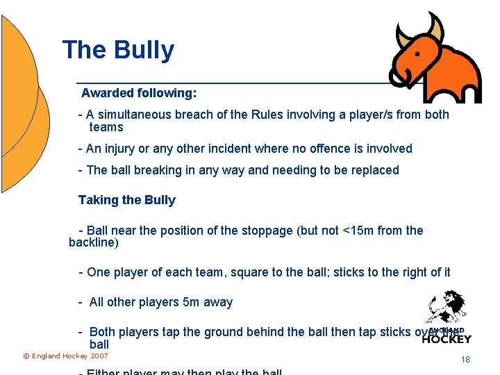 The Bully Awarded following: - A simultaneous breach of the Rules involving a player/s