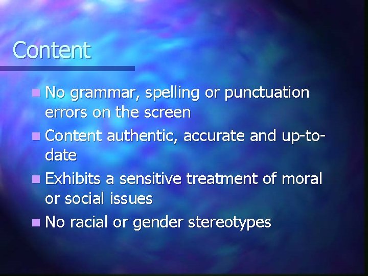 Content n No grammar, spelling or punctuation errors on the screen n Content authentic,