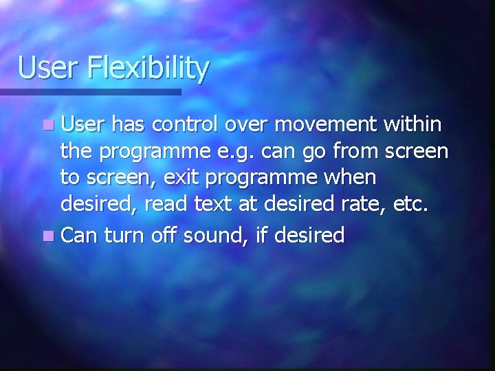 User Flexibility n User has control over movement within the programme e. g. can