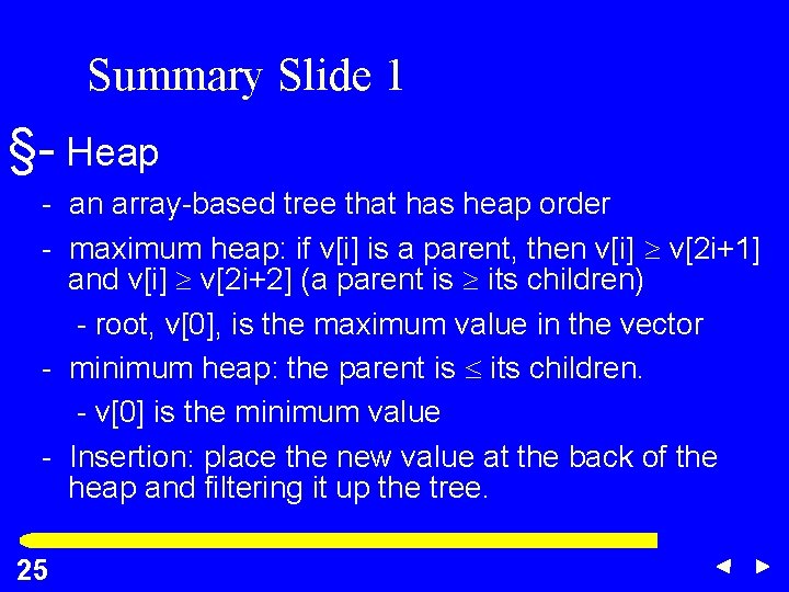 Summary Slide 1 §- Heap - an array-based tree that has heap order -