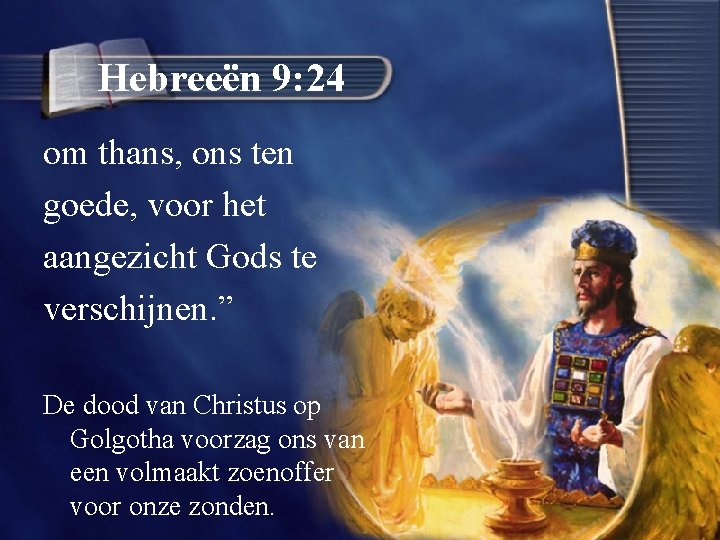 Hebreeën 9: 24 om thans, ons ten goede, voor het aangezicht Gods te verschijnen.