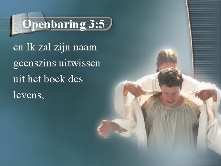 Openbaring 3: 5 en Ik zal zijn naam geenszins uitwissen uit het boek des