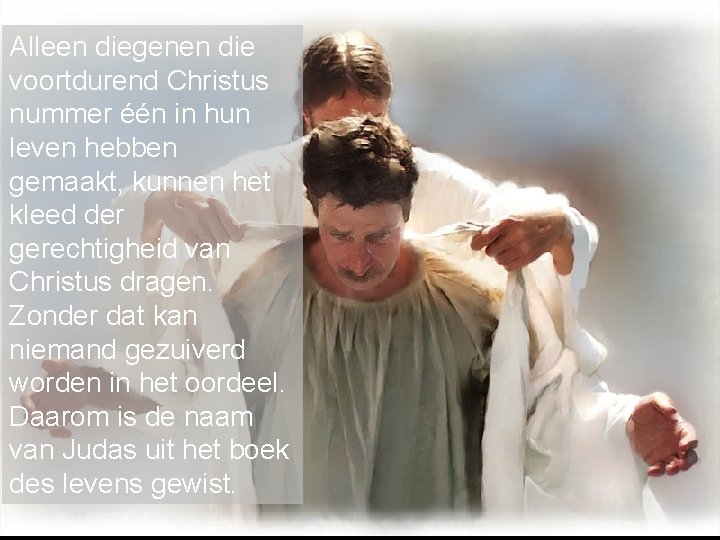 Alleen diegenen die voortdurend Christus nummer één in hun leven hebben gemaakt, kunnen het