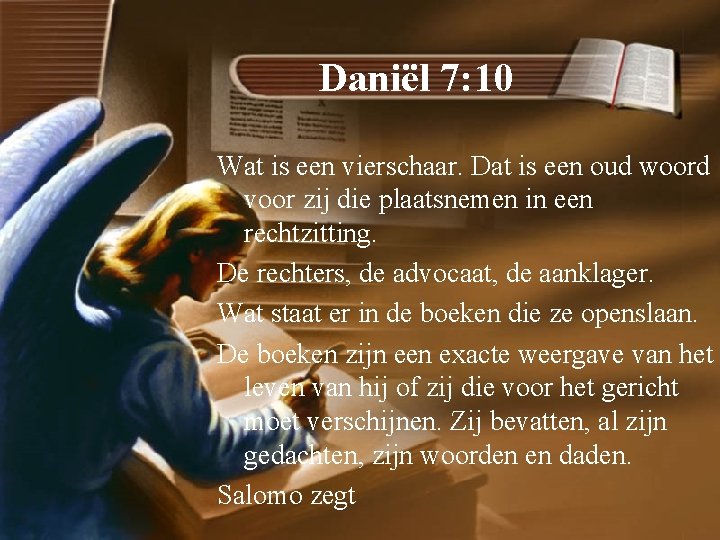 Daniël 7: 10 Wat is een vierschaar. Dat is een oud woord voor zij
