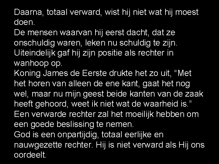 Daarna, totaal verward, wist hij niet wat hij moest doen. De mensen waarvan hij