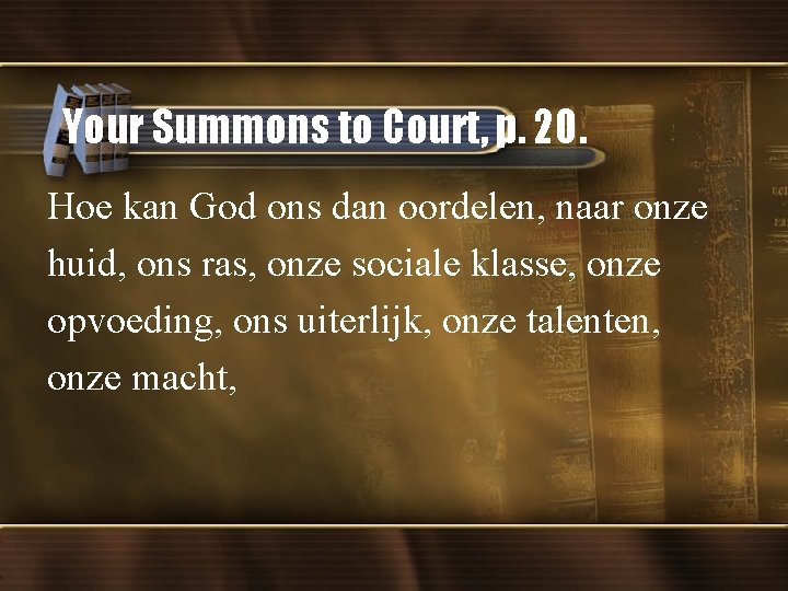 Your Summons to Court, p. 20. Hoe kan God ons dan oordelen, naar onze