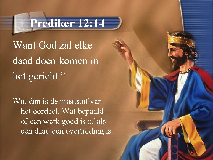 Prediker 12: 14 Want God zal elke daad doen komen in het gericht. ”