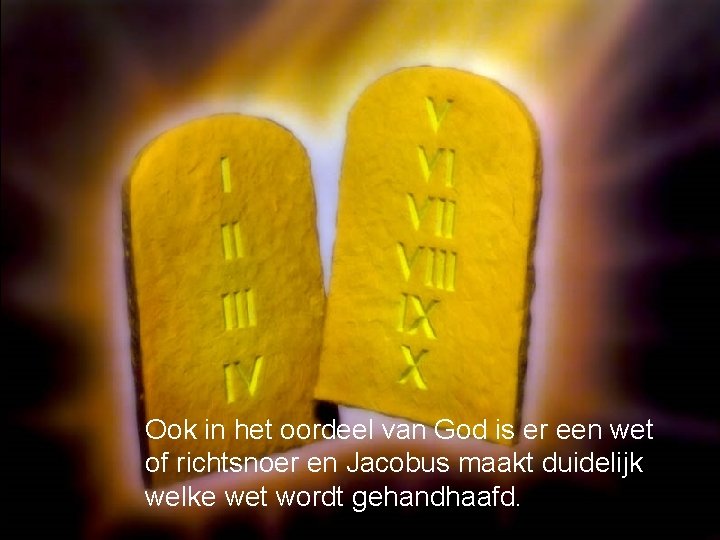 Ook in het oordeel van God is er een wet of richtsnoer en Jacobus