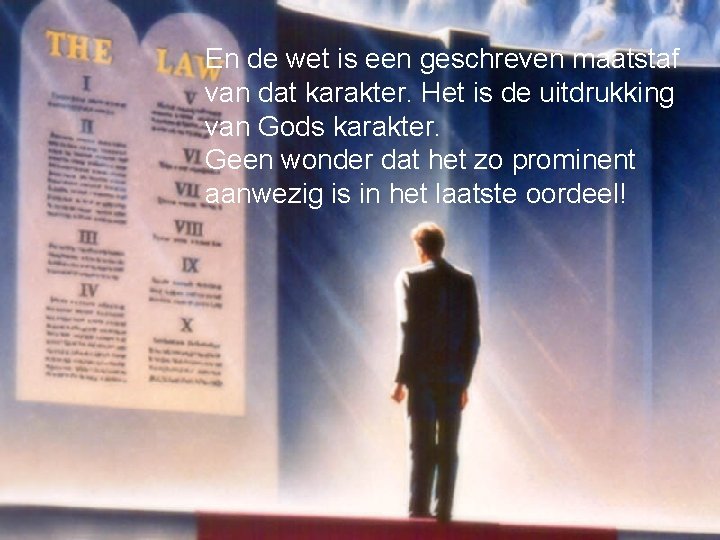 En de wet is een geschreven maatstaf van dat karakter. Het is de uitdrukking