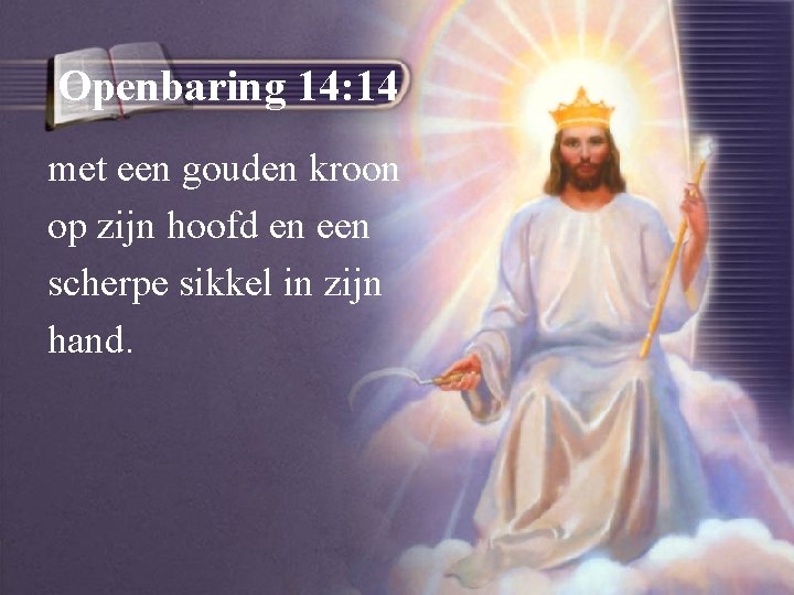 Openbaring 14: 14 met een gouden kroon op zijn hoofd en een scherpe sikkel