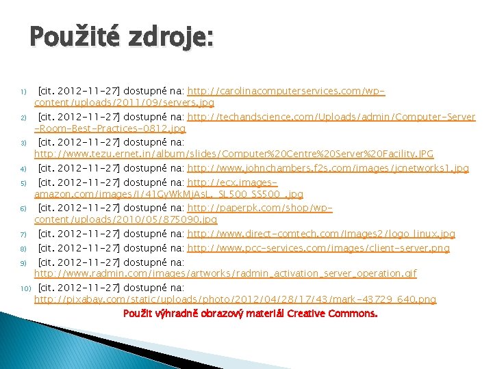 Použité zdroje: 1) 2) 3) 4) 5) 6) 7) 8) 9) 10) [cit. 2012
