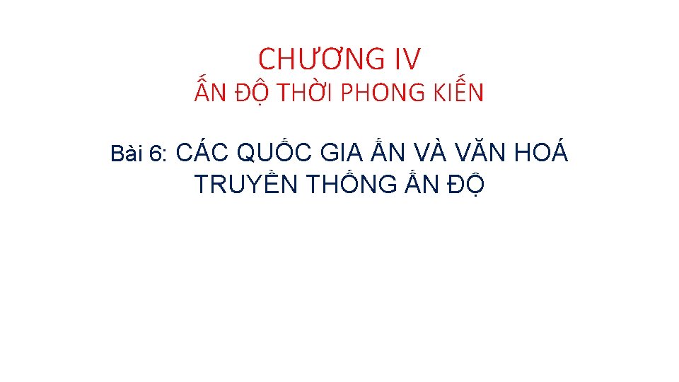 CHƯƠNG IV ẤN ĐỘ THỜI PHONG KIẾN Bài 6: CÁC QUỐC GIA ẤN VÀ