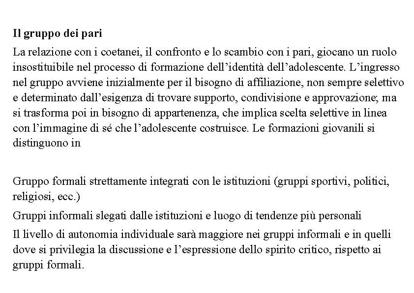 Il gruppo dei pari La relazione con i coetanei, il confronto e lo scambio