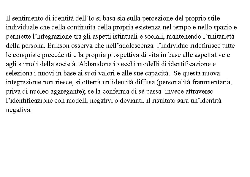 Il sentimento di identità dell’Io si basa sia sulla percezione del proprio stile individuale