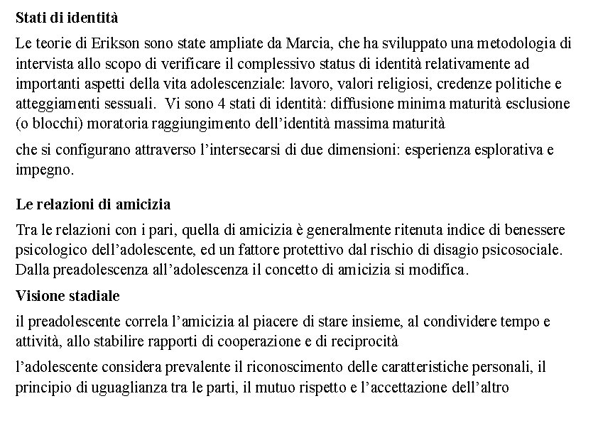 Stati di identità Le teorie di Erikson sono state ampliate da Marcia, che ha