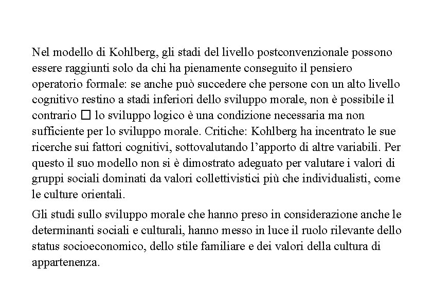 Nel modello di Kohlberg, gli stadi del livello postconvenzionale possono essere raggiunti solo da