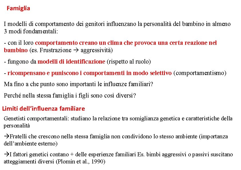 Famiglia I modelli di comportamento dei genitori influenzano la personalità del bambino in almeno