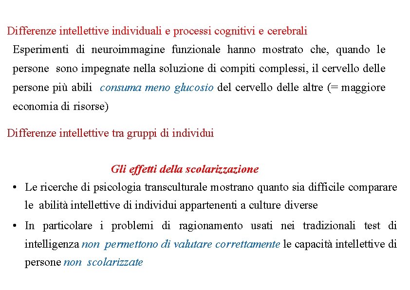 Differenze intellettive individuali e processi cognitivi e cerebrali Esperimenti di neuroimmagine funzionale hanno mostrato